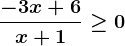 \frac-3x+6x+1\geq 0