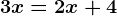 3x=2x+4