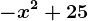 -x^2+25