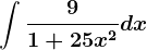 \int \frac91+25x^2dx