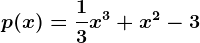 p(x)=\frac13x^3+x^2-3