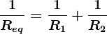 \frac1Req=\frac1R1+\frac1R2