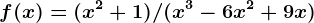 f(x) = (x^2 + 1) / (x^3-6x^2+9x)