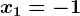 x1=-1