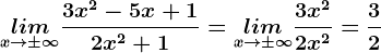 \undersetx--> \pm \infty lim\frac3x^2-5x+12x^2+1=\undersetx--> \pm \infty lim\frac3x^22x^2=\frac32