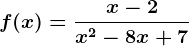 f(x)=\fracx-2x^2-8x+7