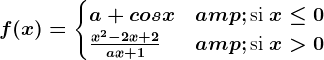 f(x) = \begincases a+cosx & \textsi x\leq 0 \\ \fracx^2-2x+2ax+1 & \textsi x> 0\\ \endcases