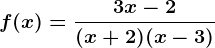 f(x)=\frac3x-2(x+2)(x-3)