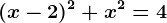 (x-2)^2+x^2=4