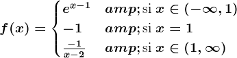 f(x) = \begincases e^x-1 & \textsi x\in (-\infty ,1) \\ -1 & \textsi x=1\\ \frac-1x-2 & \textsi x\in (1 ,\infty )\endcases