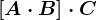 \left [ A\cdot B \right ]\cdot C
