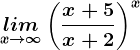 \undersetx--> \infty lim \left ( \fracx+5x+2 \right )^x