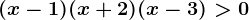 (x-1)(x+2)(x-3)>0