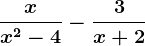 \fracxx^2-4-\frac3x+2