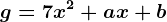 g = 7x^2 + ax + b