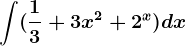 \int (\frac13+3x^2+2^x)dx