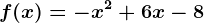 f(x)=-x^2+6x-8
