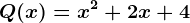 Q(x) = x^2 + 2x + 4