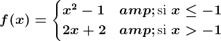 f(x)=\begincases x^2-1 & \textsi  x\leq -1 \\ 2x +2 & \textsi  x> -1\\ \endcases