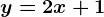 y = 2x + 1