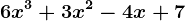 6x^3+3x^2-4x+7