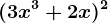 (3x^3+2x)^2