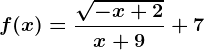 f(x)=\frac\sqrt-x+2x+9+7