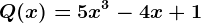 Q(x)= 5x^3-4x +1