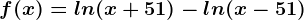 f(x)=ln(x+51)-ln(x-51)