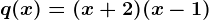 q(x)=(x+2)(x-1)