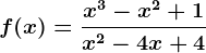 f(x)=\fracx^3-x^2+1x^2 -4x +4