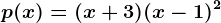 p(x)=(x+3)(x-1)^2