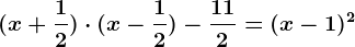 (x+\frac12)\cdot (x-\frac12)-\frac112=(x-1)^2