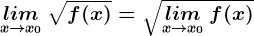 \undersetx--> x0lim\: \sqrtf(x)=\sqrt\undersetx--> x0lim\: f(x)