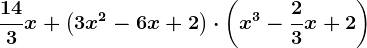 \frac143x + \left ( 3x^2 -6x +2 \right ) \cdot \left ( x^3 - \frac23x +2 \right )