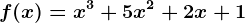 f(x)=x^3 +5x^2 +2 x + 1
