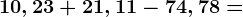 10,23 + 21,11-74,78 =