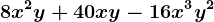 8x^2y + 40xy -16x^3y^2