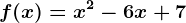 f(x)=x^2-6x+7