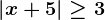 \left | x+5 \right |\geq 3