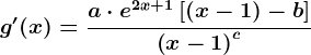 g'(x) = \fraca\cdot e^2x+1\left [ \left ( x-1 \right )-b \right ]\left ( x-1 \right )^c
