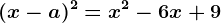 (x-a)^2=x^2-6x+9