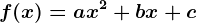f(x) = ax^2+bx+c