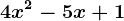 4x^2 - 5x + 1