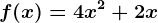 f(x)=4x^2+2x