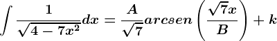 \int \frac1\sqrt4-7x^2dx=\fracA\sqrt7arcsen\left ( \frac\sqrt7xB \right )+k