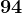 94