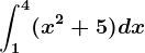 \int1^4(x^2+5)dx