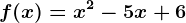 f(x)=x^2-5x+6