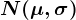 N(\mu,\sigma)